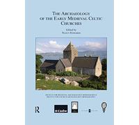 The Archaeology of the Early Medieval Celtic Churches: No. 29: Proceedings of a Conference on The Archaeology of the Early Medieval Celtic Churches, ... Society for Medieval Archaeology Monographs)