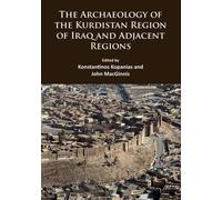The Archaeology of the Kurdistan Region of Iraq and Adjacent Regions