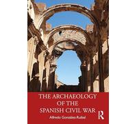 The Archaeology of the Spanish Civil War
