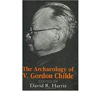 The Archaeology of V. Gordon Childe: Contemporary Perspectives