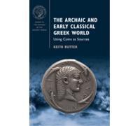 The Archaic and Early Classical Greek World : Using Coins as Sources