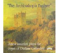 James Lancelot (Organ of Durham Cathedral) - The Archbishop's Fanfare