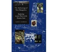 The Archeology of New Hampshire: Exploring 10,000 Years in the Granite State (Unh Non-Series Title)