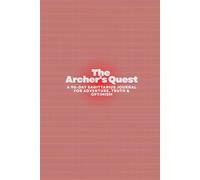 The Archer's Quest: A 90-Day Sagittarius Journal for Adventure, Truth & Optimism
