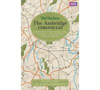 The Archers: The Ambridge Chronicles : Moments that made the nation's favourite radio drama