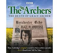 The Archers: The Death of Grace Archer: BBC Radio 4 full-cast dramatisation