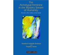 The Archetypal Feminine in the Mystery Stream of Humanity: Towards a New Culture of the Family