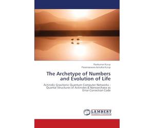 The Archetype of Numbers and Evolution of Life: Actinidic Gravitonic Quantum Computer Networks - Quantal Structures of Actinides & Nanoarchaea as Error Correction Code