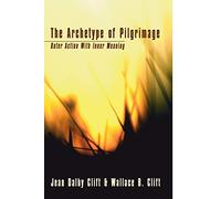 The Archetype of Pilgrimage: Outer Action with Inner Meaning