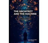 The Architect and the Machine: Decisions, Code, and Lessons from an Enterprise AI Project (The Professional and the Machine)