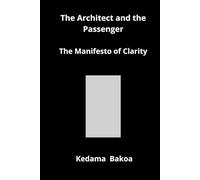 The Architect and the Passenger: The Manifesto of Clarity