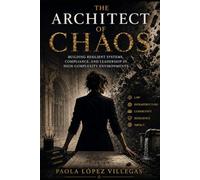 The Architect of Chaos: Critical Infrastructure Management, Compliance, and Leadership in High-Complexity Environments