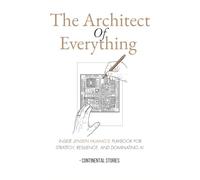 The Architect Of Everything: INSIDE JENSEN HUANG'S PLAYBOOK FOR STRATEGY, RESILIENCE, AND DOMINATING AI (LEGENDS SERIES: INSPIRING LIVES, TIMELESS LESSONS)