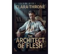 THE ARCHITECT OF FLESH: A Dark MM Mafia Mpreg Abduction Romance . (Heirs of the Cartel)