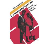 The Architect of Genocide: Himmler and the Final Solution (Tauber Institute Series for the Study of European Jewry)