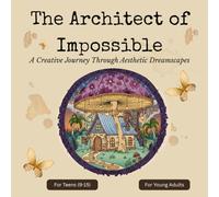 The Architect of Impossible: A Creative Journey Through Aesthetic Dreamscapes: For Stress-Relief and Relaxation: Bold and Easy Coloring Book for Teens ... Cottagecore charm and Dark Academia mystery.