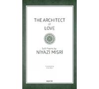 The Architect of Love: Sufi Poems by Niyazi Misri