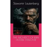 THE ARCHITECT OF RUIN HOSTILE TAKEOVER