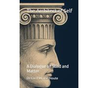 The Architect of Self: A Dialogue on Mind and Matter (Philosophical Dialogues)