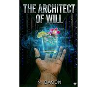 The Architect of WILL: A Technomancy Thriller (The Architect Chronicles)
