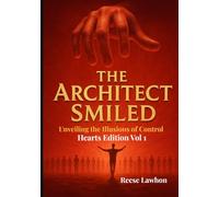The Architect Smiled: Unveiling the Illusions of Control. Hearts Edition