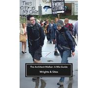 The Architect-Walker: A Mis-Guide