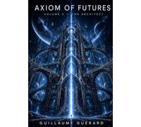 The Architecte: Axiom of Futures vol. 2