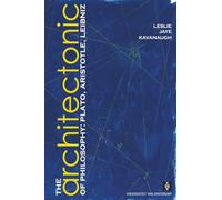 The Architectonic of Philosophy: Plato, Aristotle, Leibniz