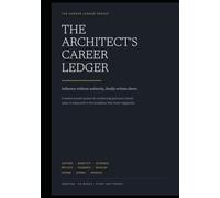 The Architect's Career Ledger: Influence Without Authority, Finally Written Down - An Undated 12-Month Journal for Software, Solution, and Enterprise Architects