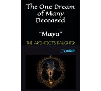 THE ARCHITECT'S DAUGHTER: Maya (The One Dream of Many Deceased)