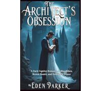 The Architect's Obsession: A Dark Captive Romance of Bloodlines, Brutal Desire, and Forbidden Power