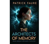 The Architects of Memory: When Memory Becomes A Weapon: 0 (The Memory Wars)