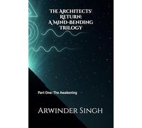The Architects' Return: A Mind-Bending Trilogy: Part One: The Awakening: 1 (The Architects' Return: A Three-Part Epic)