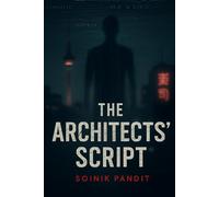 The Architects’ Script: A Global Conspiracy Techno-Thriller of Hidden Codes, Murder, and the Pattern That Controls History