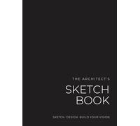 The Architect's Sketchbook (Hard Cover): 100 Blank Pages, Ideal for Concept Planning, Schematic Floor Plans, and Design Drafting Perfect for Future Designers