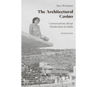 The Architectural Casino : Conversations about Modernism in Haifa