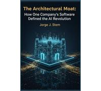 The Architectural Moat: How One Company’s Software Defined the AI Revolution: Focuses on the CUDA moat concept, the central strategic theme of the book, using clear, non-technical language.