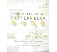 The Architectural Pattern Book: A Tool for Building Great Neighborhoods
