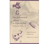 The Architectural Theory of Viollet-le-Duc: Readings and Commentary (The MIT Press)