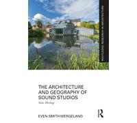 The Architecture and Geography of Sound Studios : Sonic Heritage