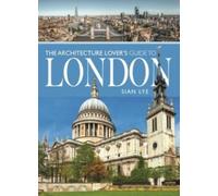 The Architecture Lover s Guide to London