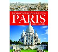 The Architecture Lover's Guide to Paris