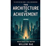 The Architecture of Achievement: 8 (The Motivation Code)