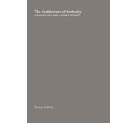 The Architecture of Authority: Recognizing Power Inside Architected Civilization (The Architecture Trilogy)