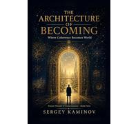 THE ARCHITECTURE OF BECOMING: Fractal Threads of Consciousness - Book Three: 3