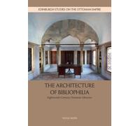 The Architecture of Bibliophilia : Eighteenth-Century Ottoman Libraries