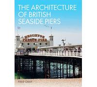 The Architecture of British Seaside Piers