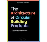 The Architecture of Circular Building Products : A Systemic Design Approach
