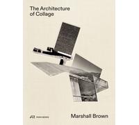 The Architecture of Collage : Marshall Brown