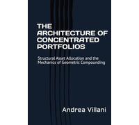 THE ARCHITECTURE OF CONCENTRATED PORTFOLIOS: Structural Asset Allocation and the Mechanics of Geometric Compounding